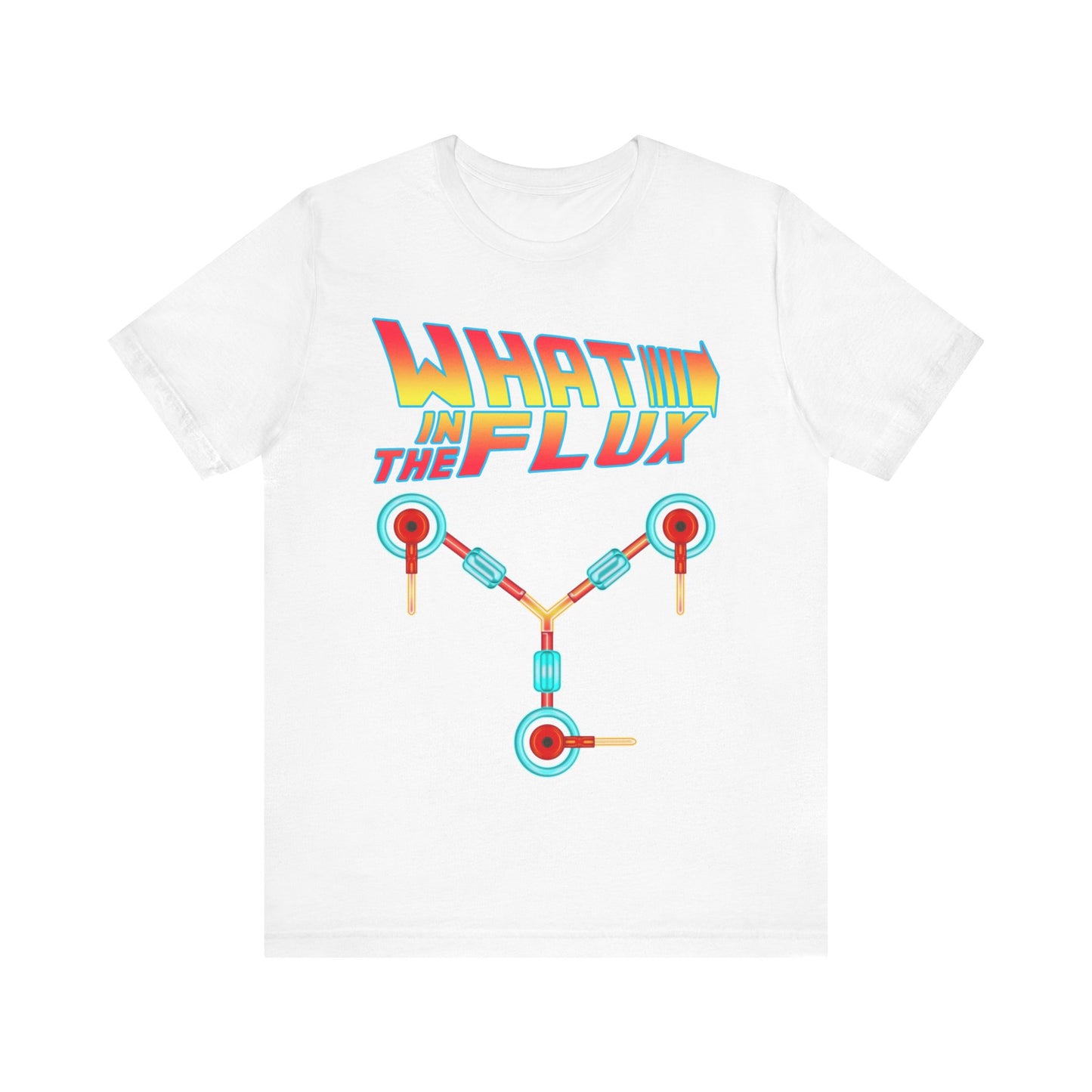 What in the Flux - Unisex Jersey Short Sleeve Tee.