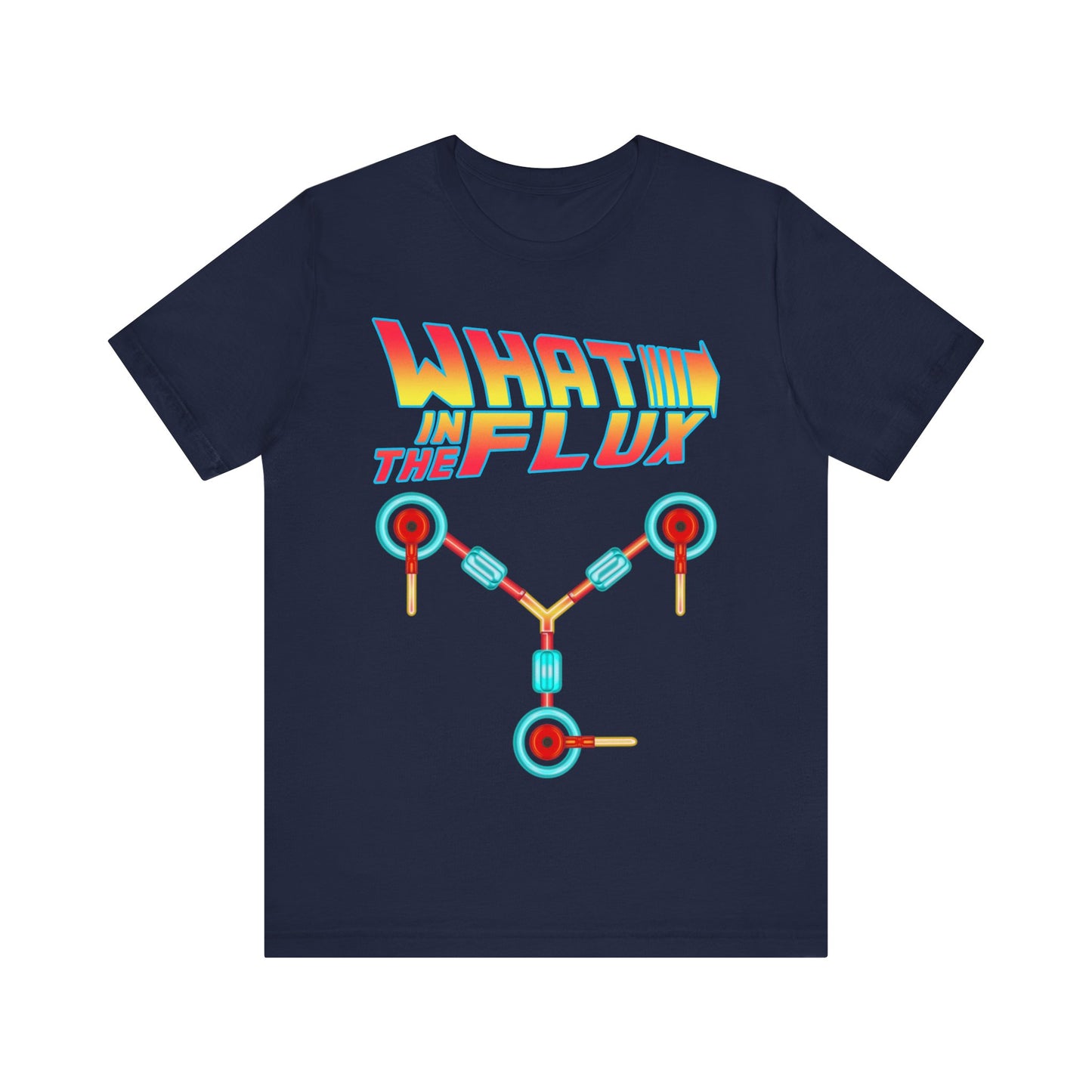 What in the Flux - Unisex Jersey Short Sleeve Tee.