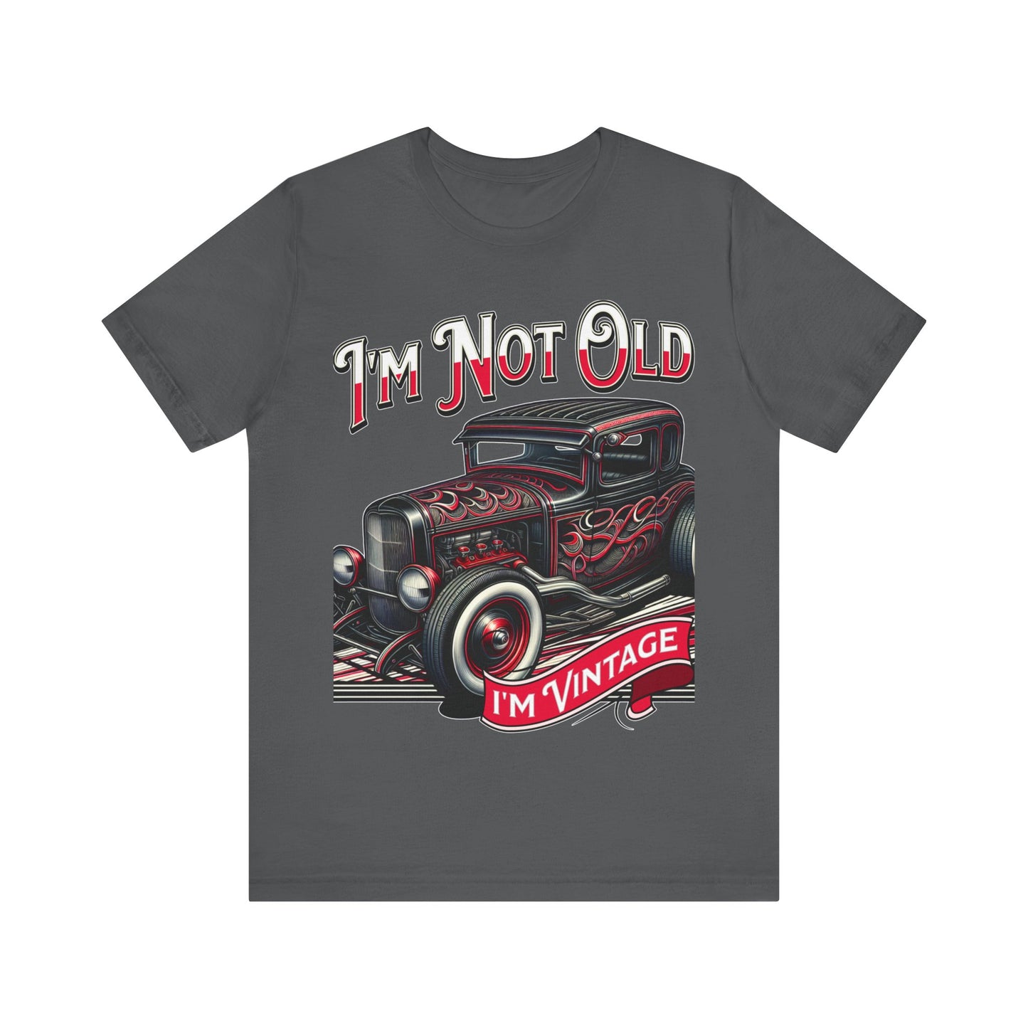 I'm Not Old, I'm Vintage - Unisex Jersey Short Sleeve Tee.