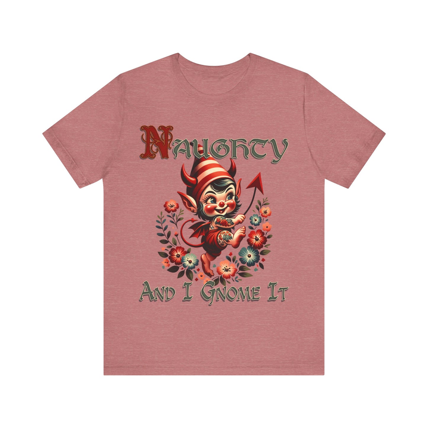 Naughty and I Gnome It - Unisex Jersey Short Sleeve Tee.