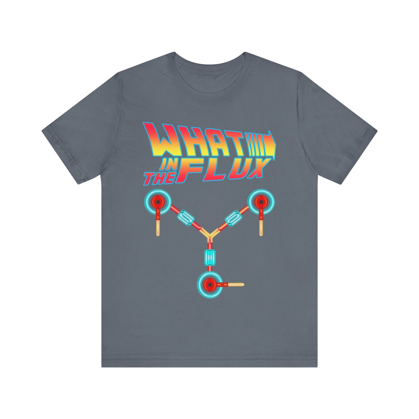 What in the Flux - Unisex Jersey Short Sleeve Tee.