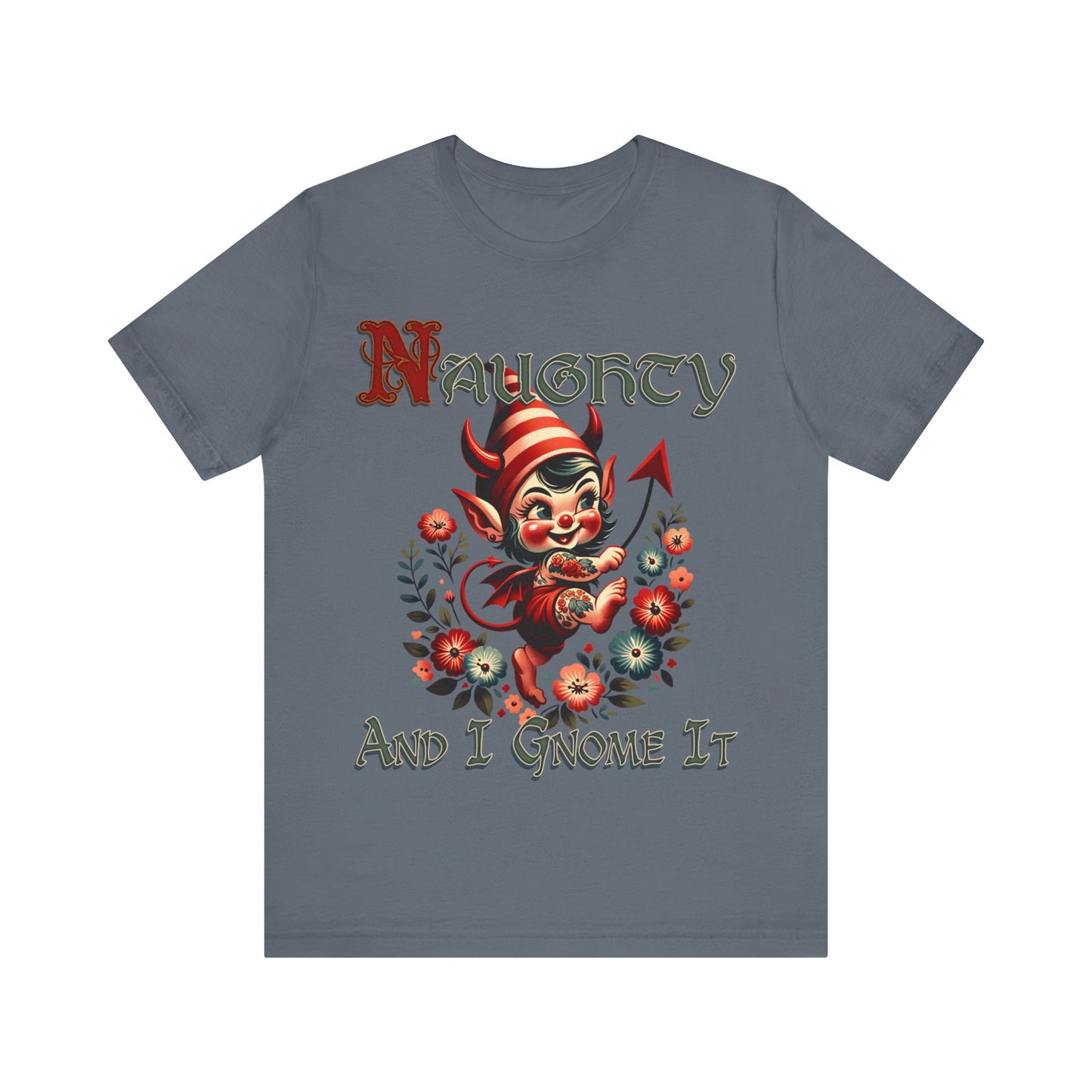 Naughty and I Gnome It - Unisex Jersey Short Sleeve Tee.