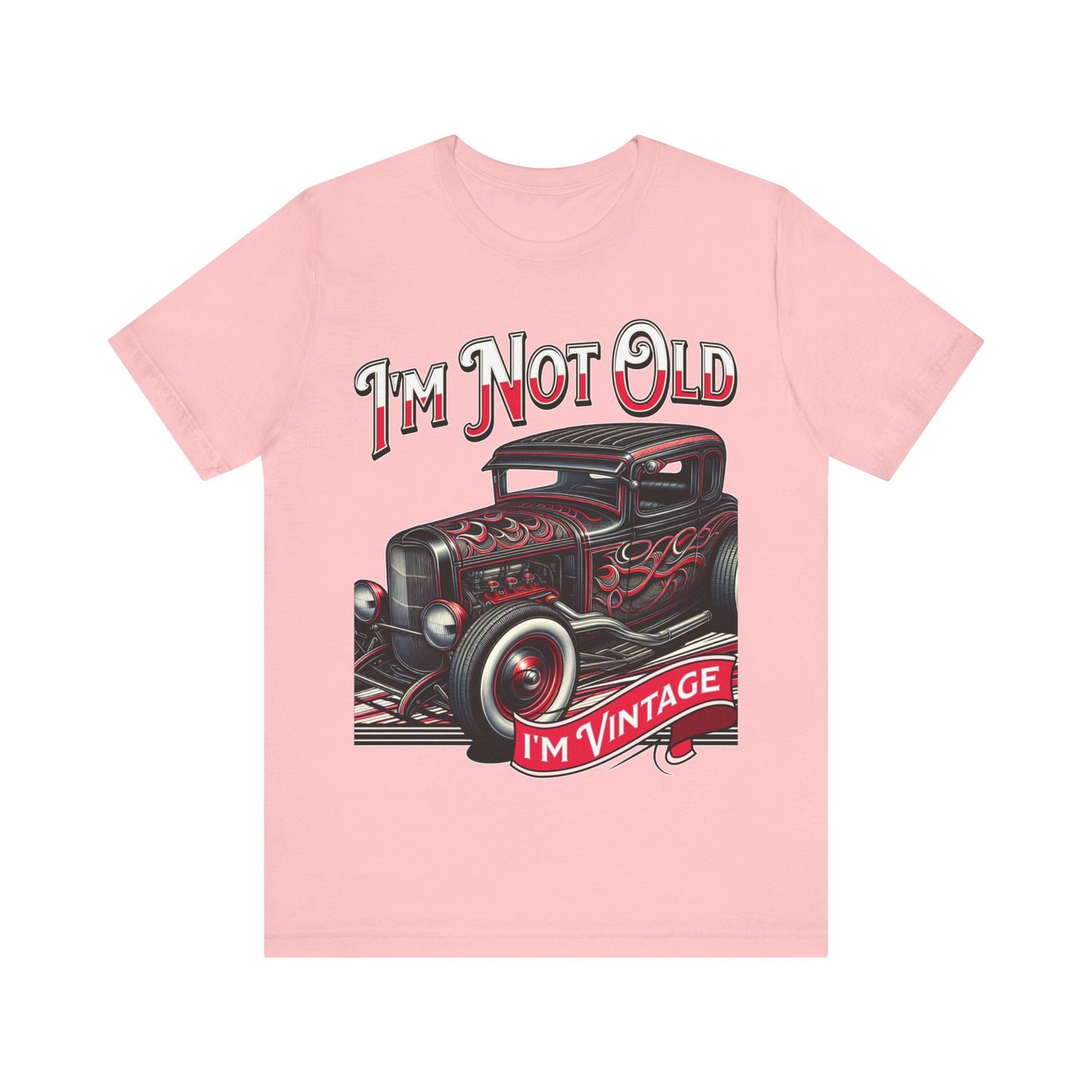 I'm Not Old, I'm Vintage - Unisex Jersey Short Sleeve Tee.
