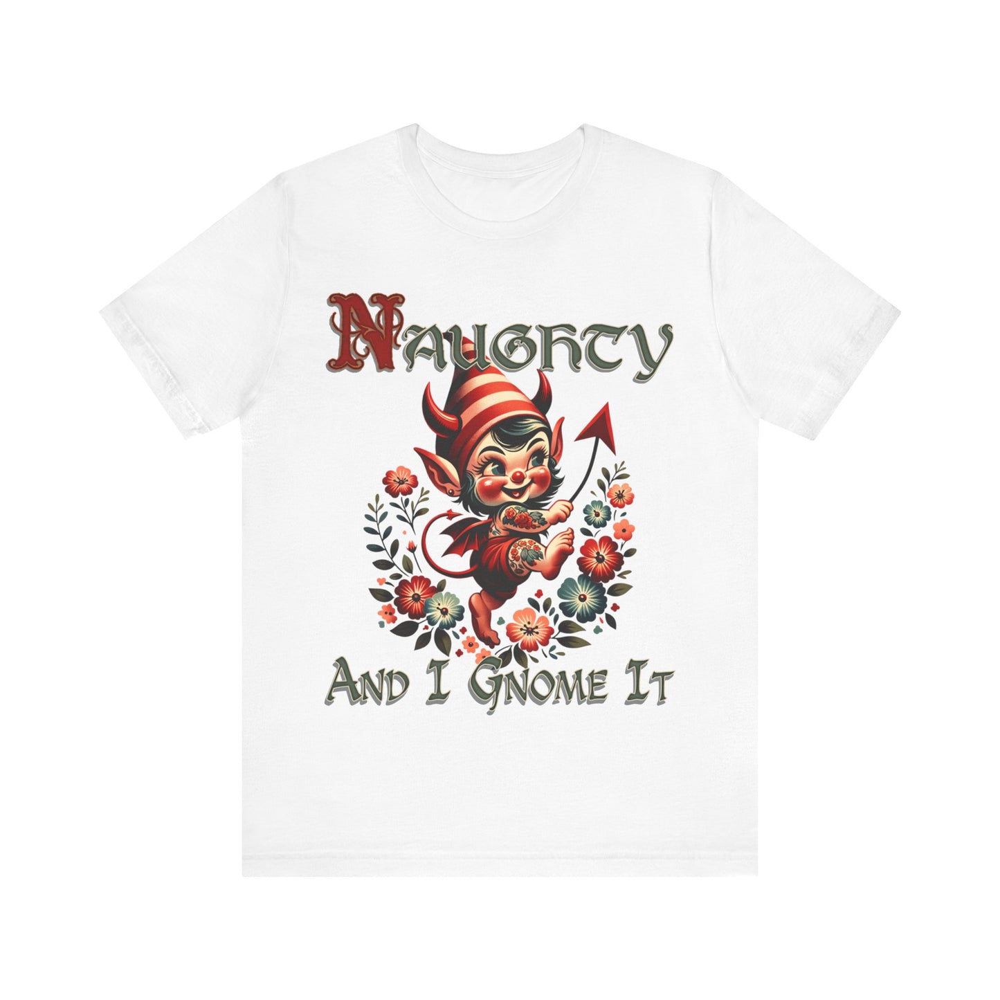 Naughty and I Gnome It - Unisex Jersey Short Sleeve Tee.