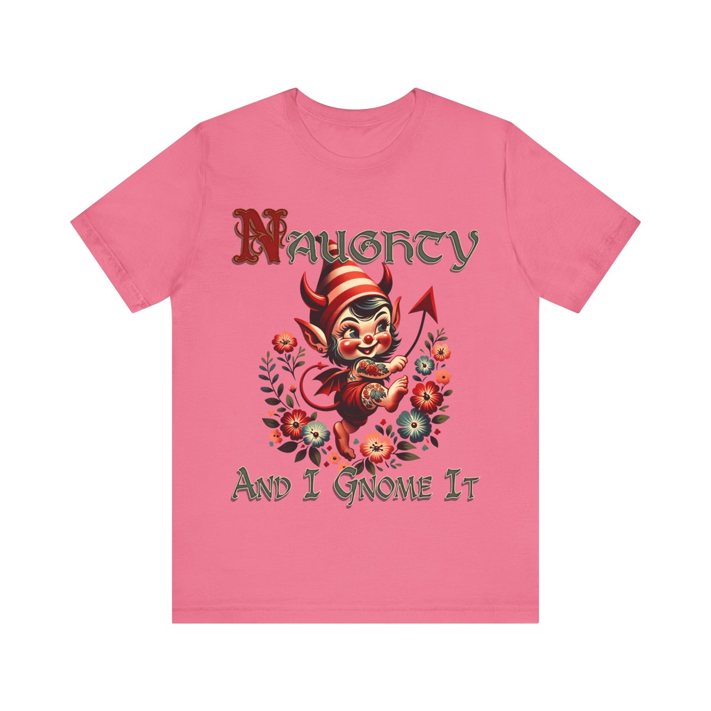 Naughty and I Gnome It - Unisex Jersey Short Sleeve Tee.
