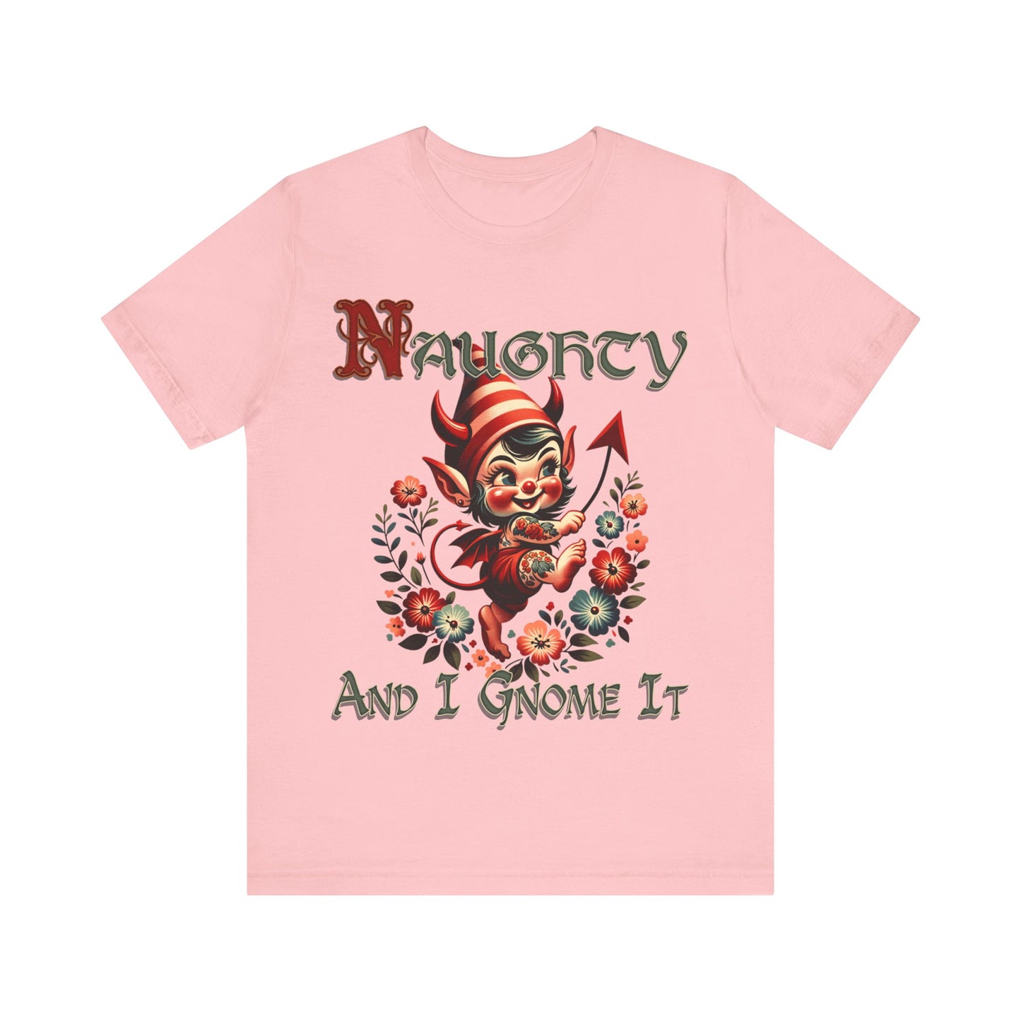 Naughty and I Gnome It - Unisex Jersey Short Sleeve Tee.