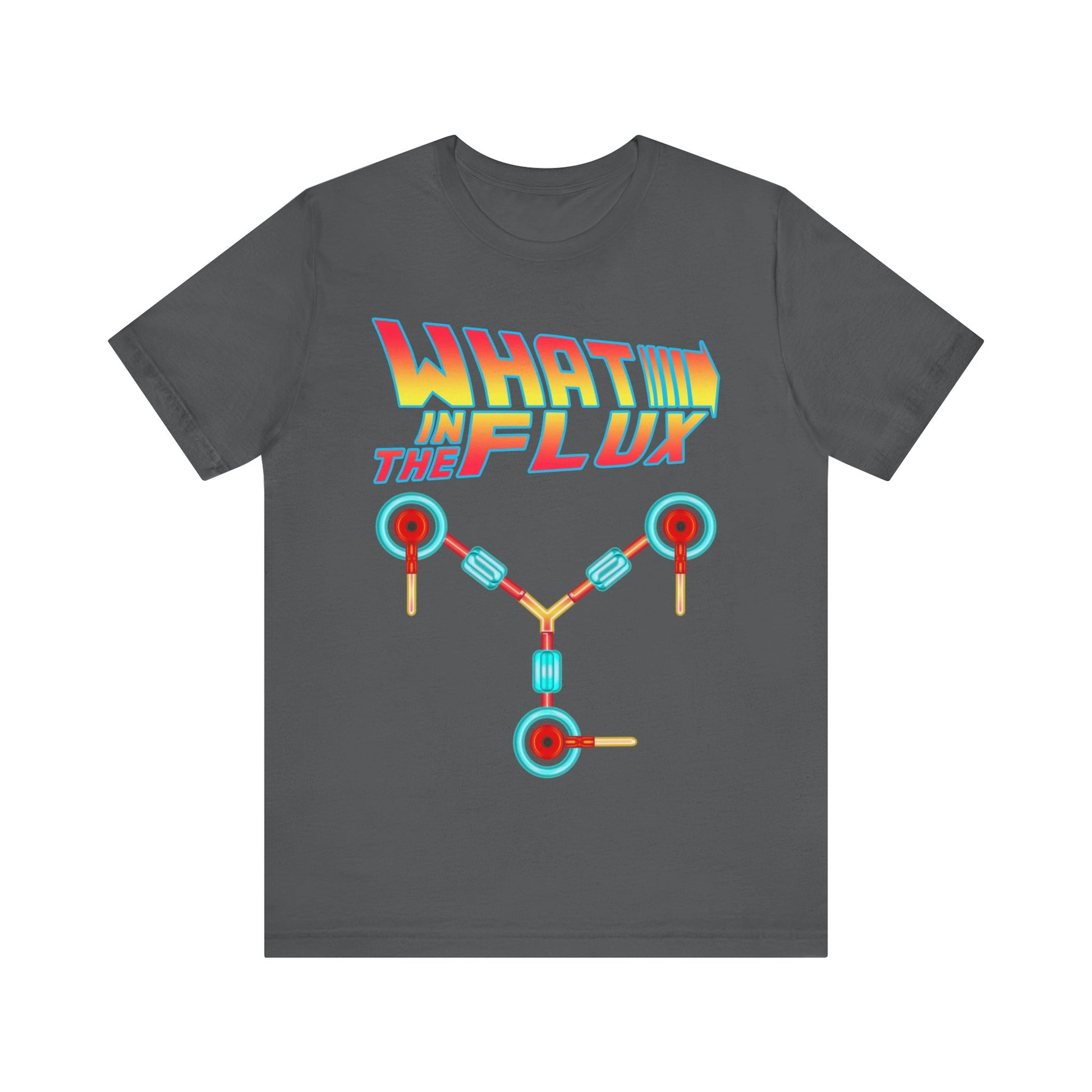What in the Flux - Unisex Jersey Short Sleeve Tee.