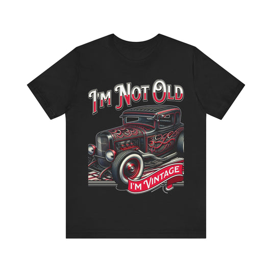 I'm Not Old, I'm Vintage - Unisex Jersey Short Sleeve Tee.