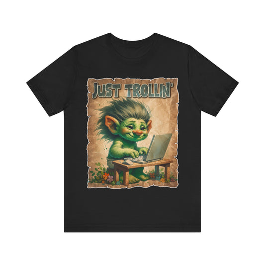 Just Trollin' - Unisex Jersey Short Sleeve Tee.