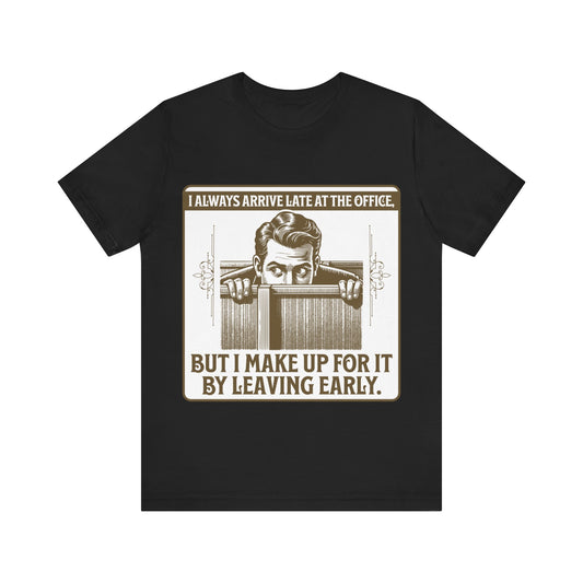Late to Office - Unisex Jersey Short Sleeve Tee.